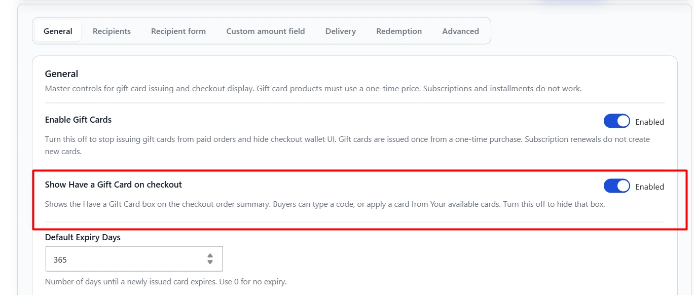 Show Have a Gift Card on checkout toggle. When enabled, a Have a Gift Card box appears in the checkout order summary so buyers can type a code or pick a saved card.